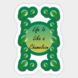 Life is Like A Chameleon... Edition 3 Sticker